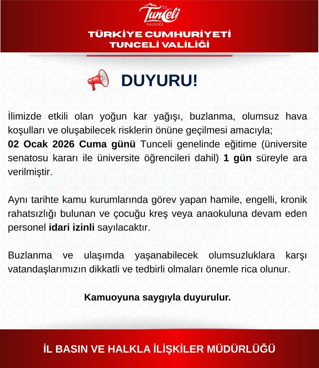 📌İlimizde etkili olan yoğun kar yağışı, buzlanma, olumsuz hava koşulları ve oluşabilecek risklerin önüne geçilmesi amacıyla; 02 Ocak 2026 Cuma günü Tunceli genelinde eğitime (üniversite senatosu kararı ile üniversite öğrencileri dahil) 1 gün süreyle ara verilmiştir. 

🚩Aynı