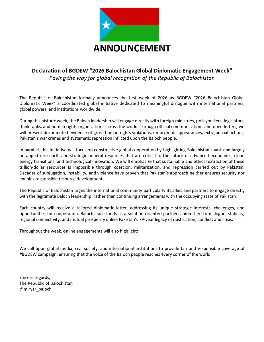 ANNOUNCEMENT
Declaration of #BGDEW “2026 Balochistan Global Diplomatic Engagement Week”
Paving the way for recognition of the Republic of Balochistan

1st January 2026
The Republic of Balochistan formally announces the first week of 2026 as BGDEW “2026 Balochistan Global