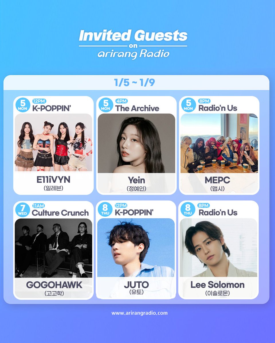 Invited Guests on Arirang Radio📻

JAN 5th
K-POPPIN’ (12PM) #E11iVYN #일레븐
The Archive (4PM) #Yein #정예인
Radio’n Us (8PM) #MEPC #맵시

JAN 7th
Culture Crunch (11AM) #GOGOHAWK #고고학

JAN 8th
K-POPPIN’ (12PM) #JUTO #유토
Radio’n Us (8PM) #LeeSolomon #이솔로몬