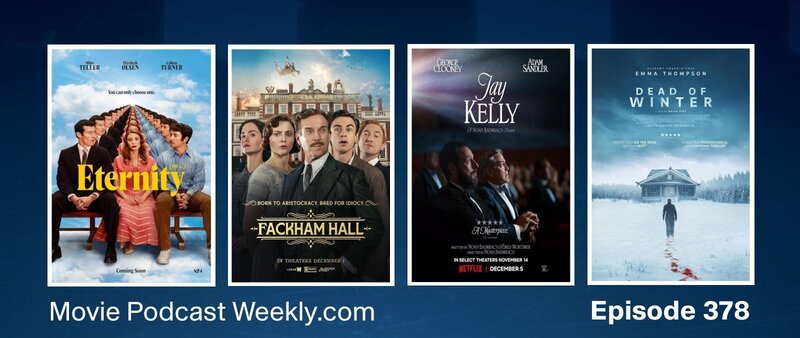LISTEN!  Movie Podcast Weekly Ep. 378: Jay Kelly (2025), Dead of Winter (2025), Fackham Hall (2025), Eternity (2025)  tinyurl.com/5hdms3n7 -J  <a href="/slickgit/">Karl Huddleston</a>