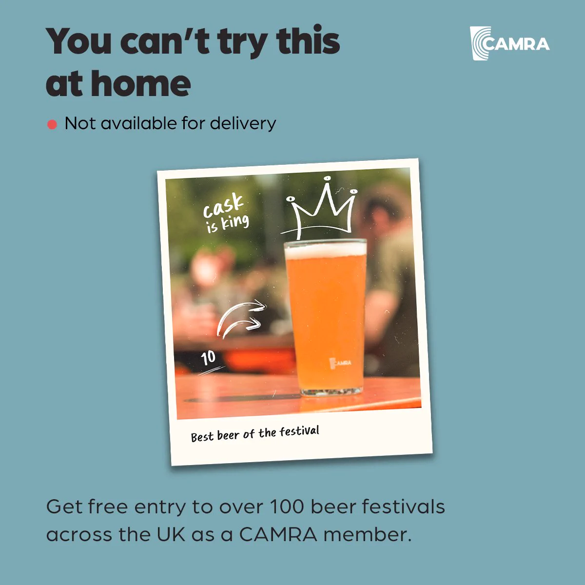 A polaroid style photo of a pint labelled 'Cask is king' and a crown doodle is on top of a dark grey/blue background. Text reads 'You can't try this at home,' promoting CAMRA beer festivals.