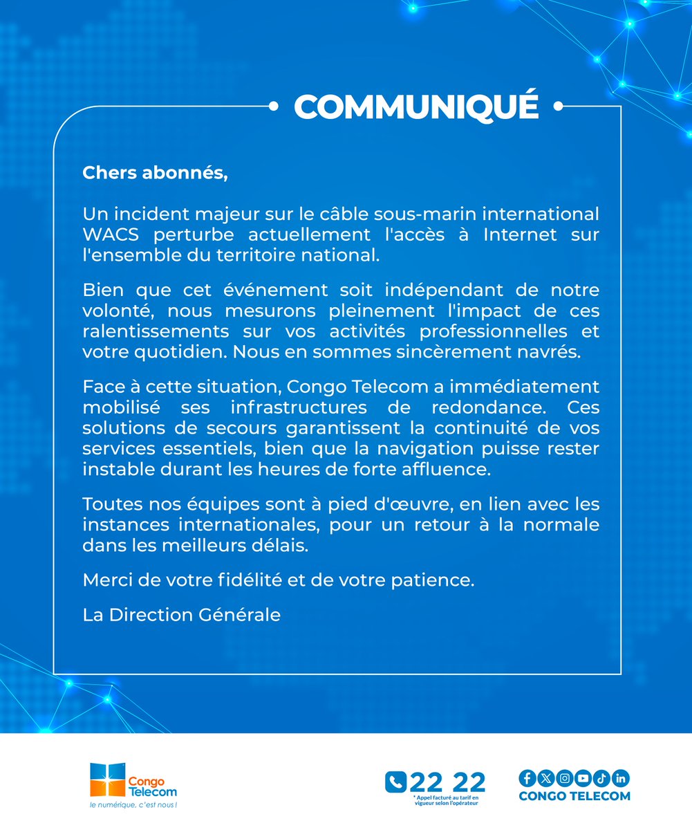 #COMMUNIQUÉ
Suite à un incident international sur le câble WACS, quelques perturbations Internet peuvent être observées. Congo Telecom a activé ses solutions de secours et reste pleinement mobilisé jusqu’au rétablissement complet du service.
Merci pour votre compréhension.