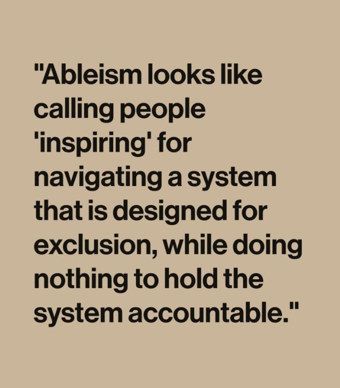 debraruh's tweet photo. "Ableism looks like calling people 'inspiring' for navigating a system that is designed for exclusion, while doing nothing to hold the system accountable." - Carson Tueller 

#Ableism #Disability #DisabilityInclusion #HumanInclusion #WeAreBillionStrong #AXSChat https://t.co/GmtlsTjag1