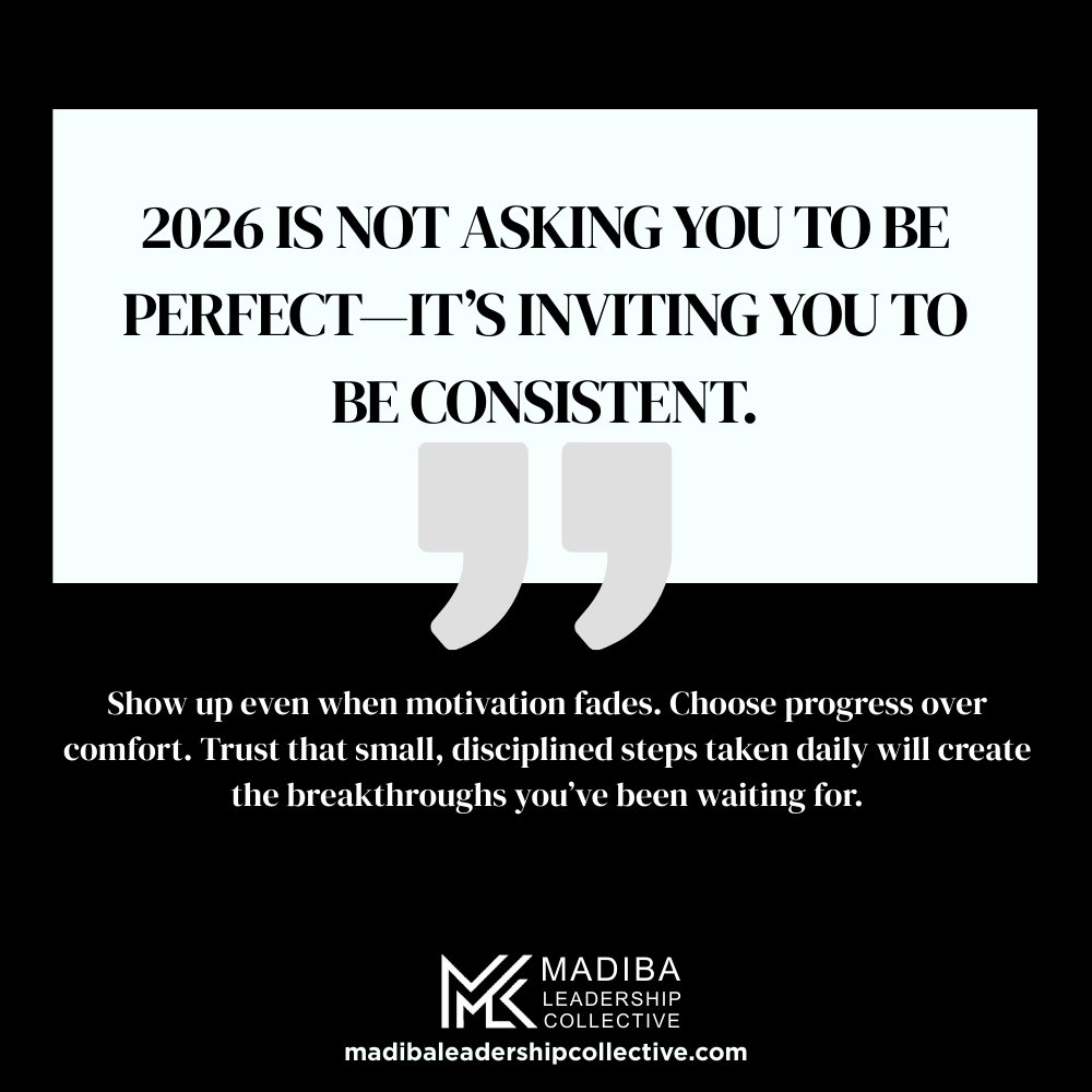 Let this be the year you stop doubting your preparation and start honoring your potential. Release what no longer serves you, focus on what truly matters, and move forward with quiet confidence. 
#inspirationalquotes #2026 #madibaleadershipcollective