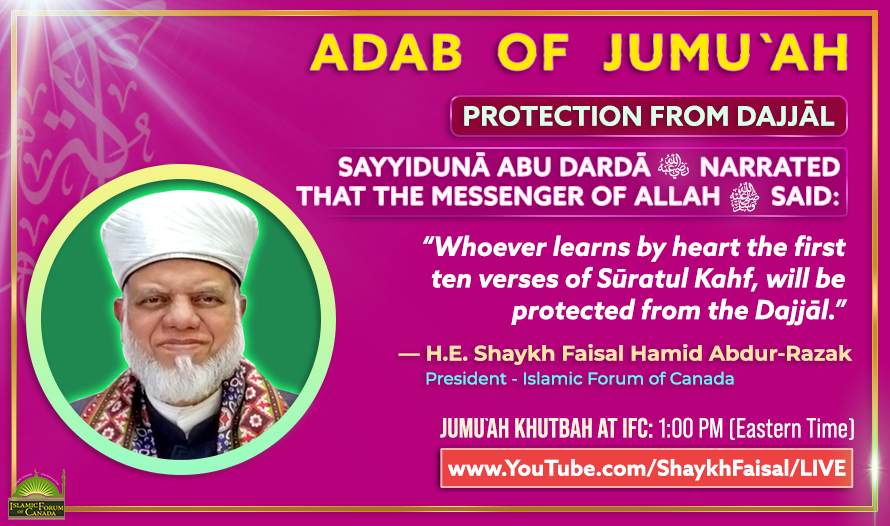 ADAB OF JUMU`AH - PROTECTION FROM DAJJĀL

Join us at 1:00 PM every Friday for our Jumu`ah Livestream Broadcast:
YouTube.com/ShaykhFaisal/L…

#ShaykhFaisal #Islam #Muslim #Sufi #Sufism #Tasawwuf #Jumuah #Health #Healing

Kindly Support IFC Today. Please visit:
IslamicForumOnline.com/donate