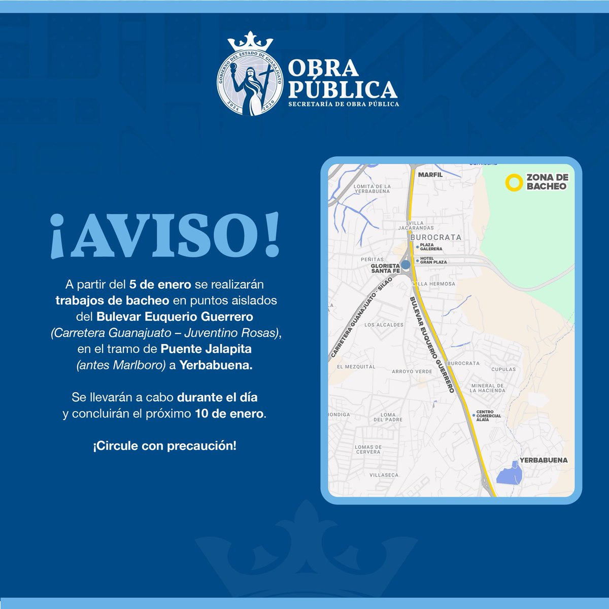 🚧 ¡Aviso vial! 🚧

Del 5 al 10 de enero se realizarán trabajos de bacheo en el Bulevar Euquerio Guerrero (Carretera Gto – Juventino Rosas), del Puente Jalapita a La Yerbabuena.
La circulación se mantendrá abierta con apoyo de señalamiento de obra.

⚠️ ¡Maneje con precaución! ⚠️