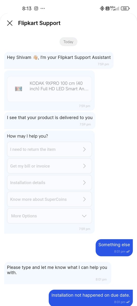 Shivaindia1995's tweet photo. Hey @flipkartsupport are you only relying on an dumb AI assistant? The installation of my TV is still pending on the 5th day.  No communication! No contact! 
Help chat giving me dumb options again and again. This is how you build the customer base? Pathetic service. https://t.co/5eu056NChN