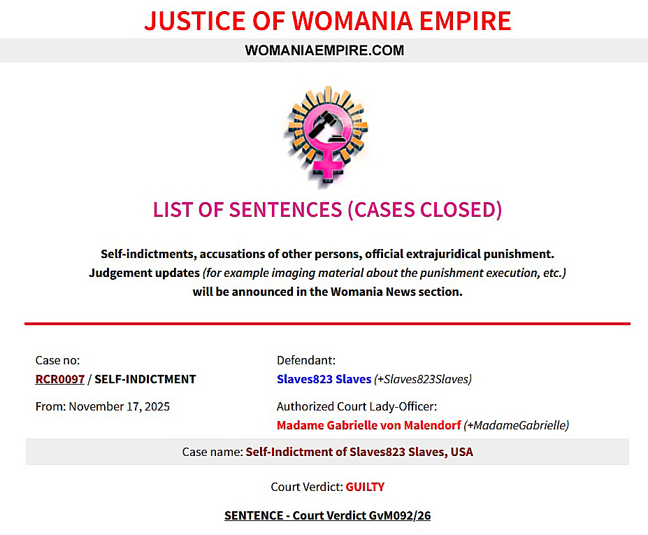 ♀️WOMANIA EMPIRE JUSTICE♀️

Court Verdict GvM092/26 for Womania Court Case RCR0097 issued today!
(self-indictment of W.E. state slave Slaves823 Slaves, USA)

womaniaempire.com/list-sentences…

Women Rule, Judge &amp; Punish!👠