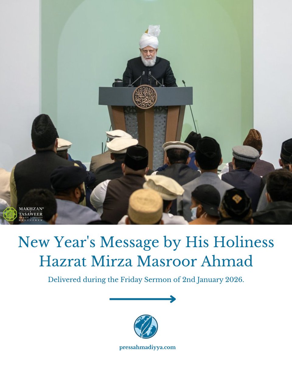 pressahmadiyya's tweet photo. New Year's Message by His Holiness Hazrat Mirza Masroor Ahmad, World Head of the Ahmadiyya Muslim Community. 

Delivered during the Friday Sermon of 2 January 2026. https://t.co/gFxuARxrlJ