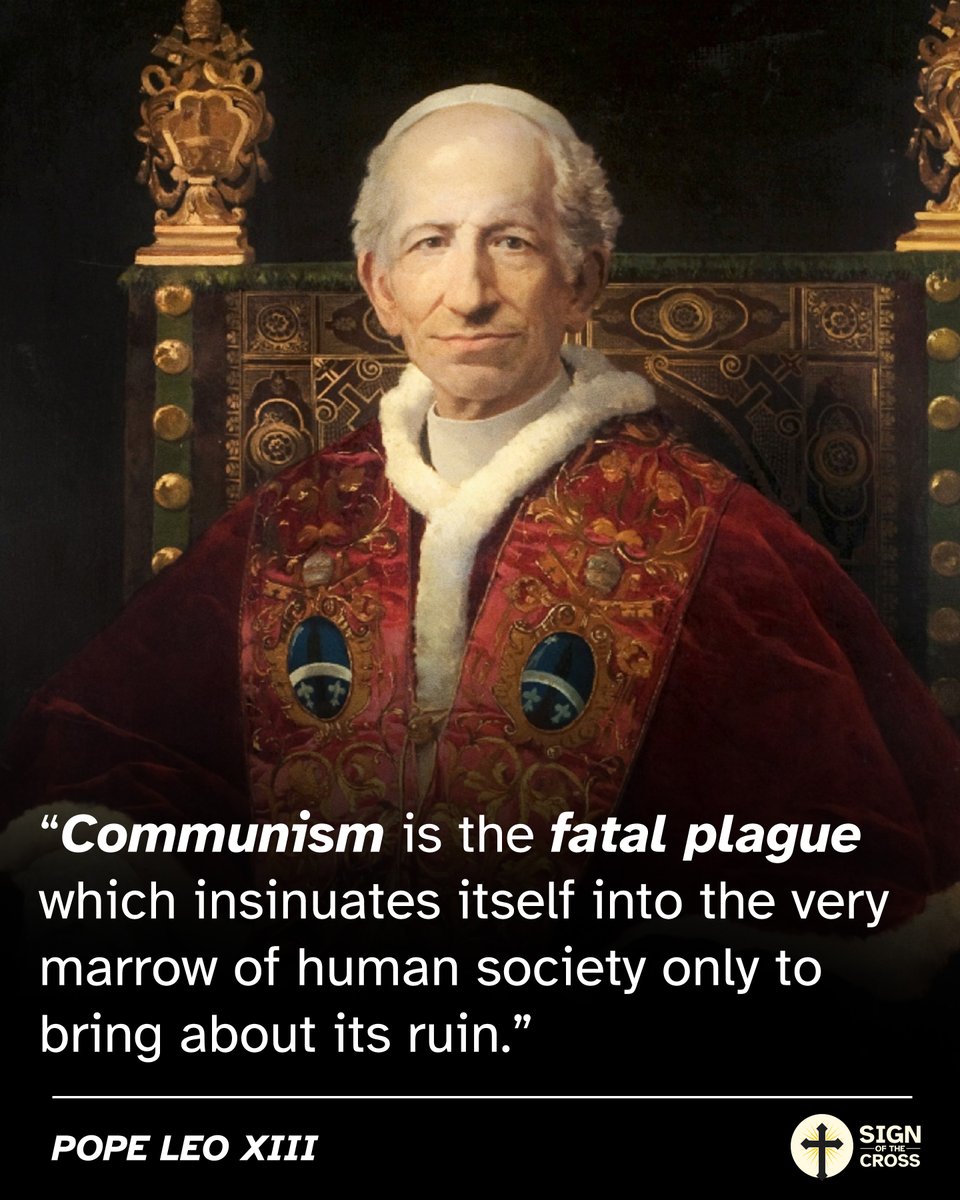 Pope Leo XIII: Communism is the fatal plague which only brings about ruin. 

lifesitenews.com/analysis/liber…