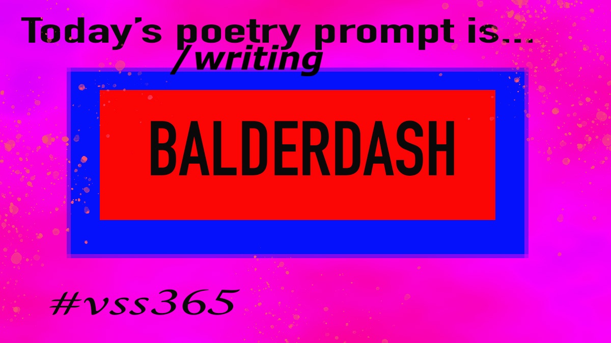 Dreamheadz's tweet image. #vss365 #prompt for 3 January, 2026, is #balderdash    

It's a put down dating back to the 1500s, so well used over time.  It's also a board game, never played it myself.  Have a great Saturday.