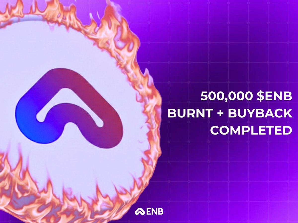 500,000 $ENB Burn & Buyback Successfully Executed Following the January Burn  & Buyback announcement, we are pleased to confirm that the process has been  fully completed. A total of 500,000 $ENB has