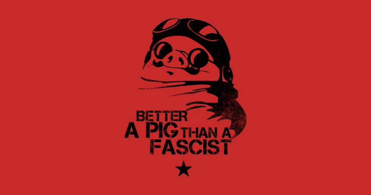 "Better a pig than a fascist"