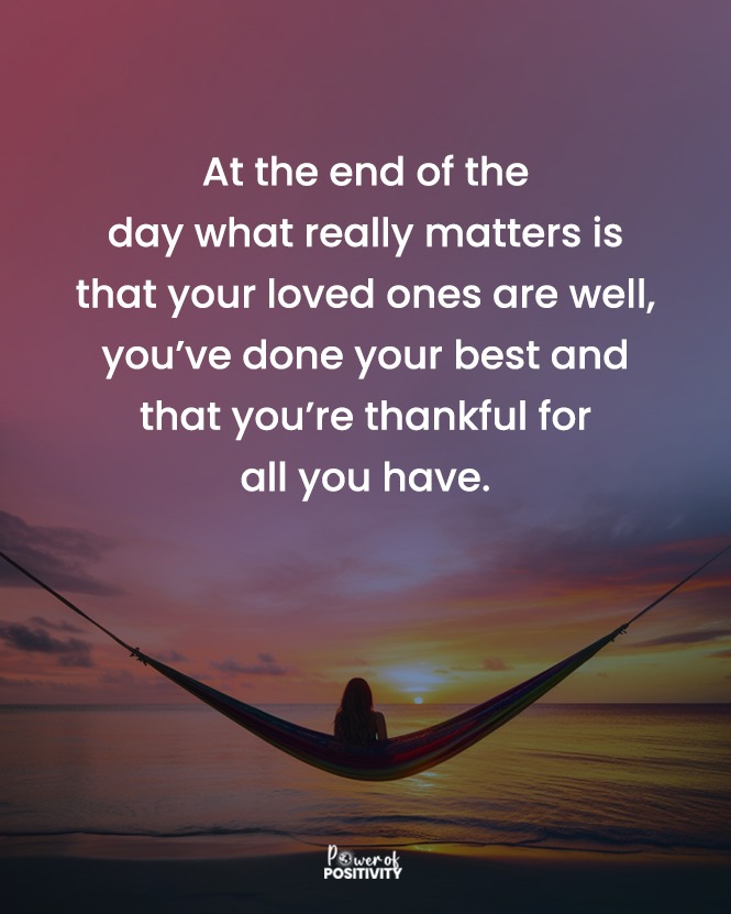 LIVEpositivity's tweet photo. At the end of the day what really matters is that your loved ones are well, you've done your best and that you're thankful for all you have. 💖🙏 https://t.co/ksCI2IoreG