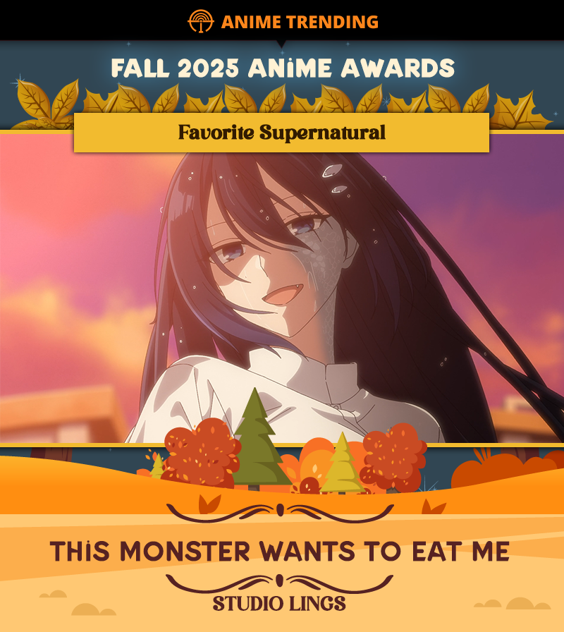 AniTrendz's tweet image. 🏆 Fall 2025 Anime Awards 🏆
Favorite Supernatural Anime:
This Monster Wants to Eat Me