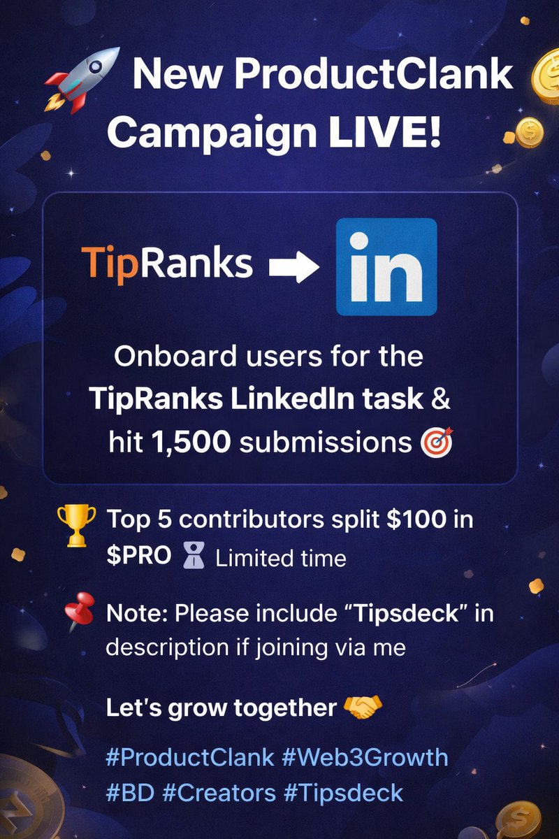 🚀 New <a href="/productclank/">ProductClank</a> campaign is LIVE! 

🏆 100$- tinyurl.com/3j2jvhnb

TipRanks LinkedIn task &amp; contribute to hitting 1500 submissions 🎯

🏆 Top 5 contributors split $100 in $PRO
⏳ Limited time

📌 If you join via me, please add “Tipsdeck” in the extra details 🫡