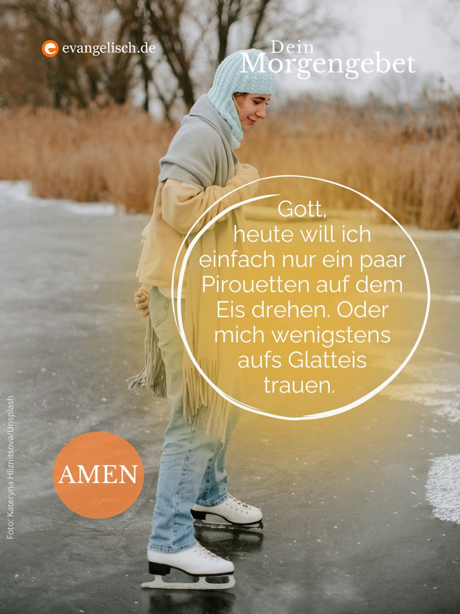 Unser #Morgengebet für den heutigen Tag 🧡  Gott, heute will ich einfach nur ein paar Pirouetten auf dem Eis drehen. Oder mich wenigstens aufs Glatteis trauen. Amen.🙏🏼