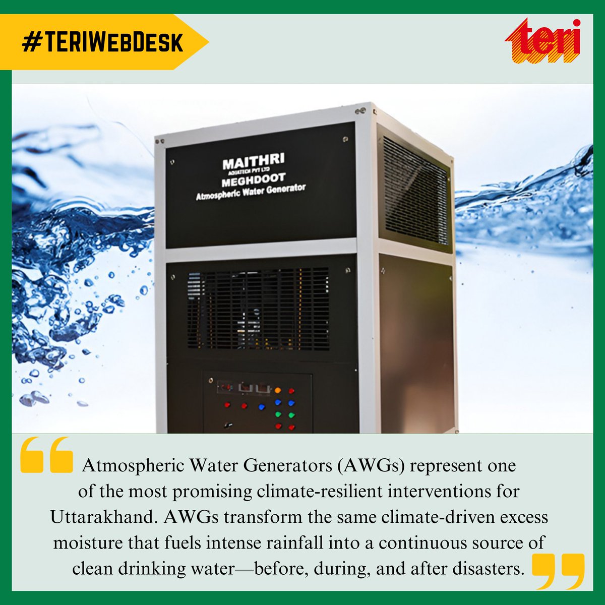 #FromtheTERIWebDesk
The increase in vapour load in the Himalayan atmosphere, caused by global warming, is contributing to the rising frequency of extreme rainfall and cloudburst events across the western Himalayas. The application of Atmospheric Water Generators (AWGs) can