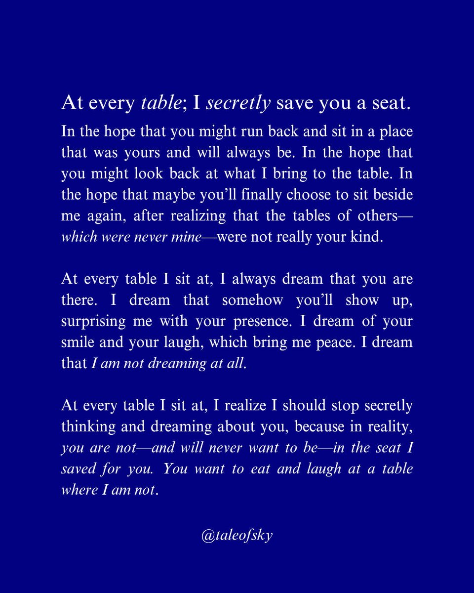 At every table; I secretly save you a seat. 
🖊️ taleofsky