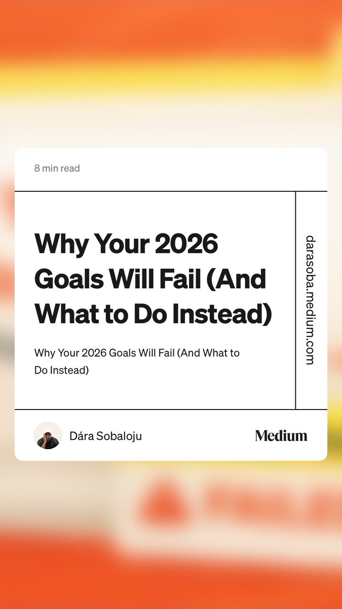 “Why Your 2026 Goals Will Fail (And What to Do Instead)” by Dára Sobaloju darasoba.medium.com/why-your-2026-…