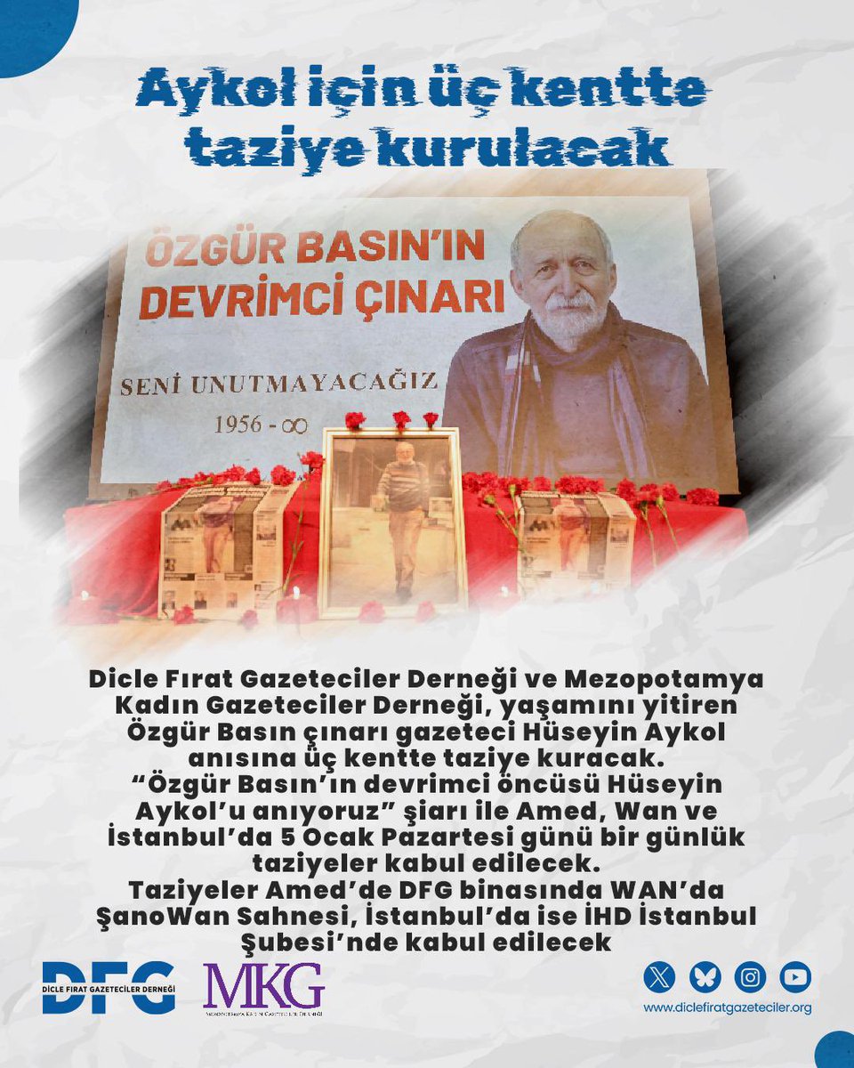 DFGDernegi's tweet photo. 📌Hüseyin Aykol anısına üç kentte taziye kurulacak

Dicle Fırat Gazeteciler Derneği ve Mezopotamya Kadın Gazeteciler Derneği, yaşamını yitiren Özgür Basın çınarı gazeteci Hüseyin Aykol anısına üç kentte taziye düzenlenecek

📌AMED

📍Taziye yeri: Dicle Fırat Gazeteciler Derneği 
🗓️Tarih: 5-6 Ocak

📌WAN
📍Yer: ŞanoWan Sahnesi, Aydın Perihan AVM
🗓️Tarih: 5 Ocak

📌İSTANBUL
📍Yer: İHD İstanbul Şubesi 
🗓️Tarih: 5 Ocak
