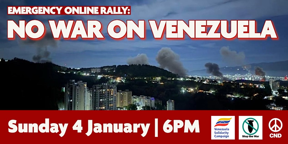 🚨 Emergency online rally: No war on Venezuela!

🗓️ Sunday 4 Jan
⏰ 6pm to 7:30pm
✍️ Register here: eventbrite.co.uk/e/emergency-ra…