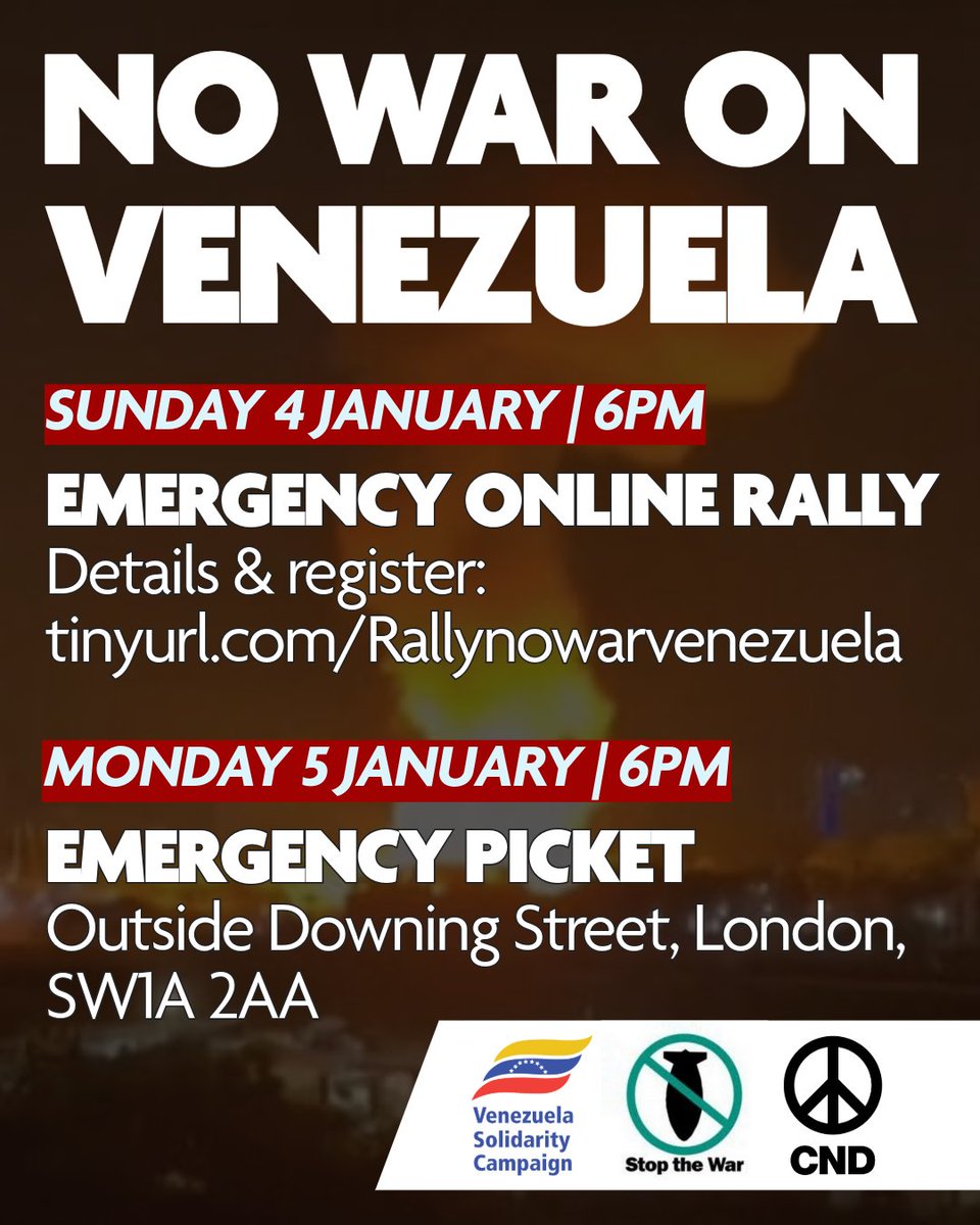 VenSolidarity's tweet image. 🚨 NO WAR ON VENEZUELA 🚨

🗣️ EMERGENCY ONLINE RALLY 
📅 Sunday 4 Jan ⏲️ 6PM  
Register: eventbrite.co.uk/e/emergency-ra…

EMERGENCY PICKET 
📅 Monday 5 Jan ⏲️ 6PM 
📍 Outside Downing Street, London, SW1A 2AA

#NoWarOnVenezuela