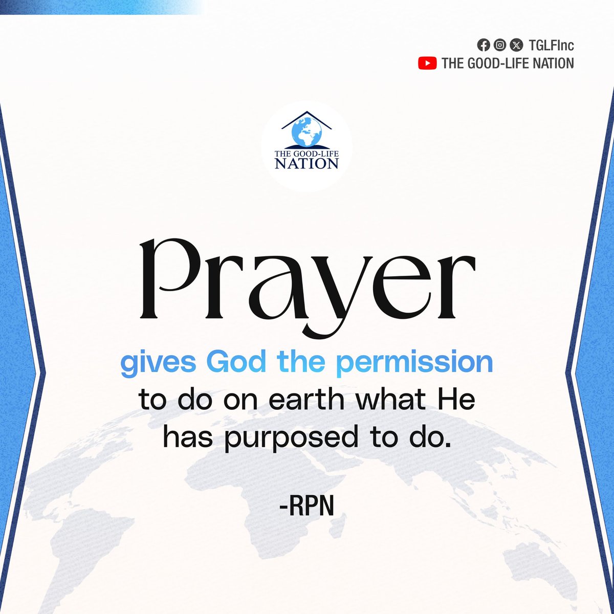 TGLFInc's tweet image. Prayer gives God the permission to do on earth what He has purposed to do. -RPN 

#RPN 

#APeopleCome