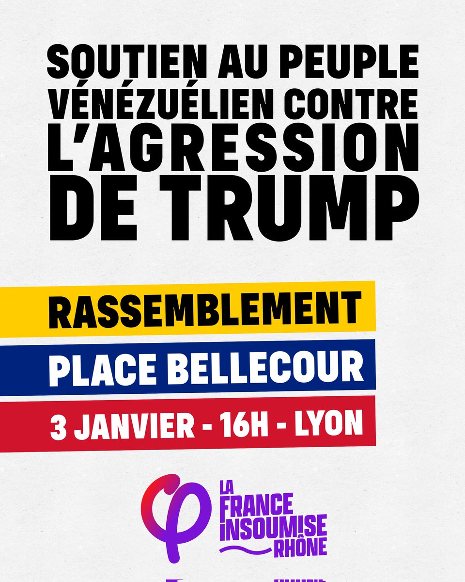 🔴 Urgent rassemblement !  

Suite à l’agression de Trump contre le Venezuela, La France Insoumise du Rhône se joint au rassemblement de soutien au peuple vénézuélien à l'appel de France Amérique Latine

📌3 Janvier,  Place Bellecour, 16h, Lyon.