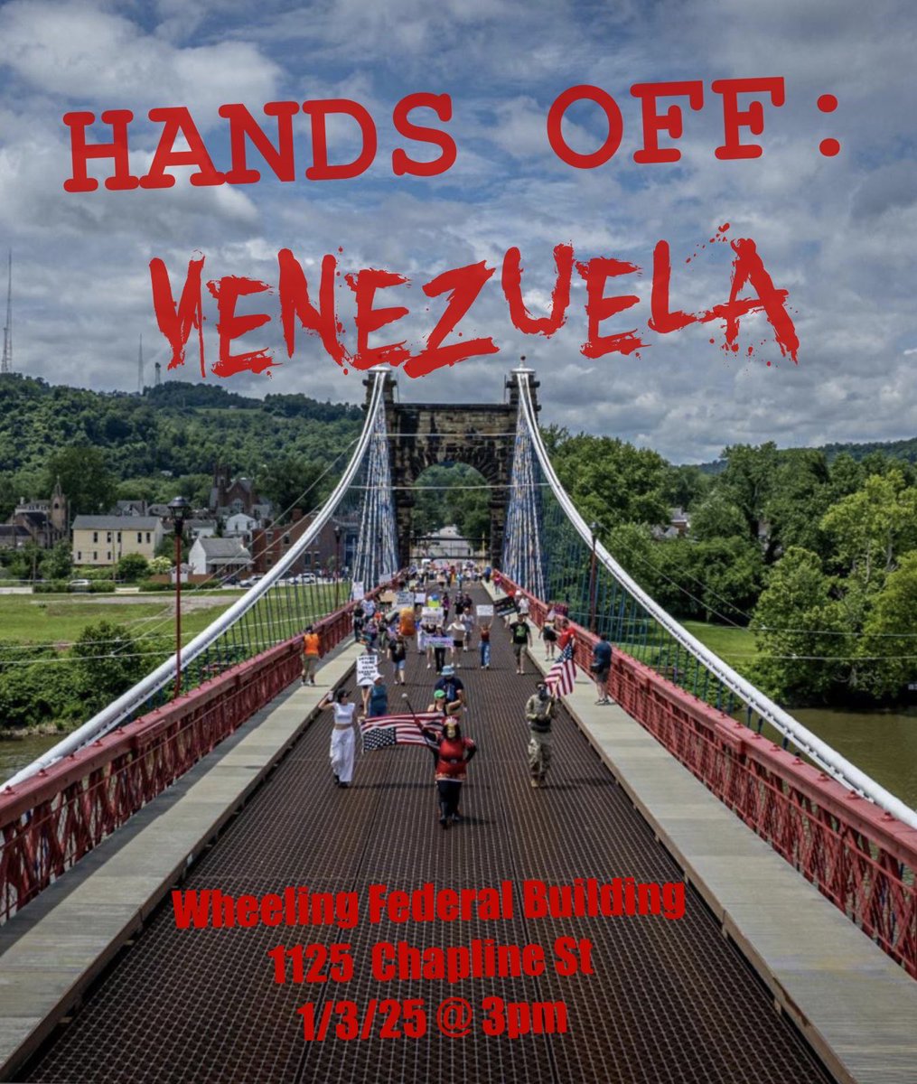 HANDS OFF VENEZUELA 🇻🇪 
Federal Building
1125 Chapline St, Wheeling
🚨TODAY AT 3 PM🚨