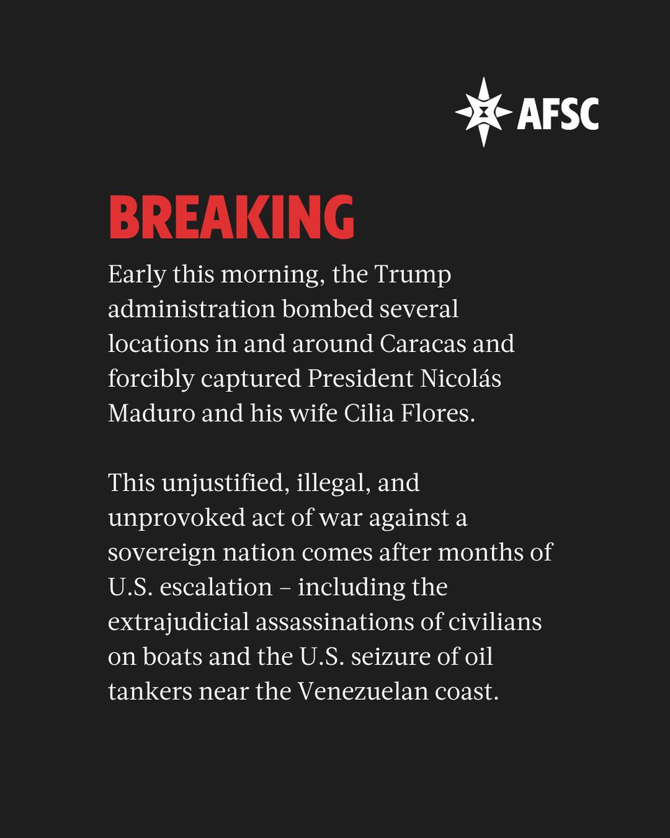 Early this morning, the U.S. bombed the capital of #Venezuela and forcibly captured President Nicolás #Maduro and his wife Cilia Flores. 

We call on Congress and world leaders to stop U.S. regime change in Venezuela. Read more: afsc.org/newsroom/no-wa…