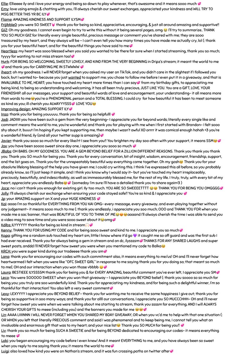KatherynVruwink's tweet photo. MORNING LOVELIES💖
Alright…I didn’t realize how much this would be🤣 I may try something a bit different; may not @ everyone, for a few reasons, INCLUDING it shouldn’t affect your notis as much, for all who care😁 So if ya see a friend I mentioned, feel free to tag em💖 LY
ngl, the wording is probably not great- I could definitely say more about each of you😭💔, my wishes for you all, and my own experiences/goals- aaaand I intended to revise your personal notes more, buuuttt I think I need to call it and move to the next thing🫢😂 both IRL and on here🤭
If I missed you- IM SO SORRY. I 100% LOVE YOU AS WELL. But honestly, I think probably shouldn’t keep resizing this, aaaaand tbh, I don’t know if I should spend more time on it atm, or just be active again🧐😂😭 I hope it’s the right choice🫣💖 Not January 1st… but still, I APPRECIATE ALL 2.6 OF YOU ENDLESSSSSLYYYY OMGGGG. HAPPY NEW YEAR 🤩🥳😋 Thank you for an AMAZING end of 2025. LETS HAVE THE BEST YEAR PLS 🥹😍💞💖

NOTE: Names are in alphabetical order, but not your @ 🫢 But close-ish enough? I hope🙈😂 CHECK FINAL PAGE IF YOU DONT SEE YOUR NAME💞 I added some toward the end, but again… the font was getting tinier😭 (and there were many revisions for one post already, tbh🤣🤫); I know I’m missing people😩 GENUINELY, if you’re reading this, it includes YOU💖

I definitely wish I could just redo this and include more of you, but I wasn’t really prepared when starting this.. so I’m soo sorry😭 IF YOURE ON THE LAST PAGE- I HAVE THINGS TO SAY FOR YOU TOO BTW🥹 If X would let me post more than 4 photos, it would be sooo much easier to add names with notes, and not make mini text- soooo, pleaseee know I love you just as much!🙌🏻🥹🩷 

Tagging people is maaaybe too difficult for me🤣 I don’t want anyone to feel unloved💔😭🤦🏻‍♀️