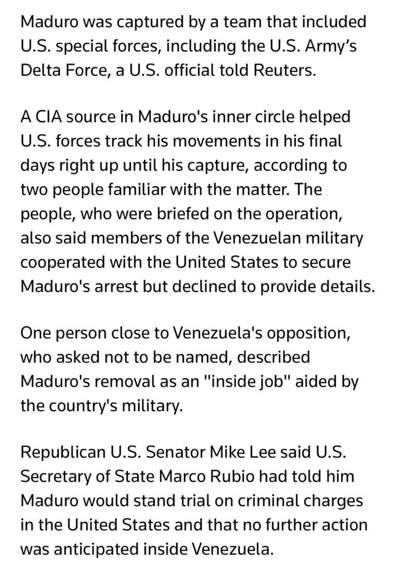 Reuters reports that Venezuelan President Nicolás Maduro was captured in an operation involving U.S. special forces, including Delta Force, with assistance from a CIA source inside Maduro’s inner circle and cooperation from members of the Venezuelan military, according to U.S.