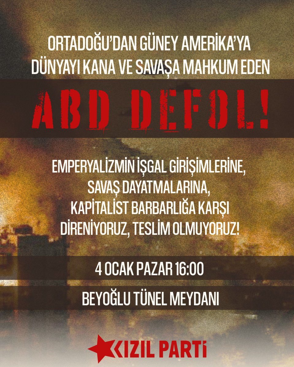 Ortadoğu’dan Güney Amerika’ya dünyayı kana ve savaşa mahkûm eden ABD Defol!

Emperyalizmin işgal girişimlerine, savaş dayatmalarına, kapitalist barbarlığa karşı direniyoruz, teslim olmuyoruz!

📍Beyoğlu/Tünel Meydanı
🗓️4 Ocak Pazar
🕓16:00