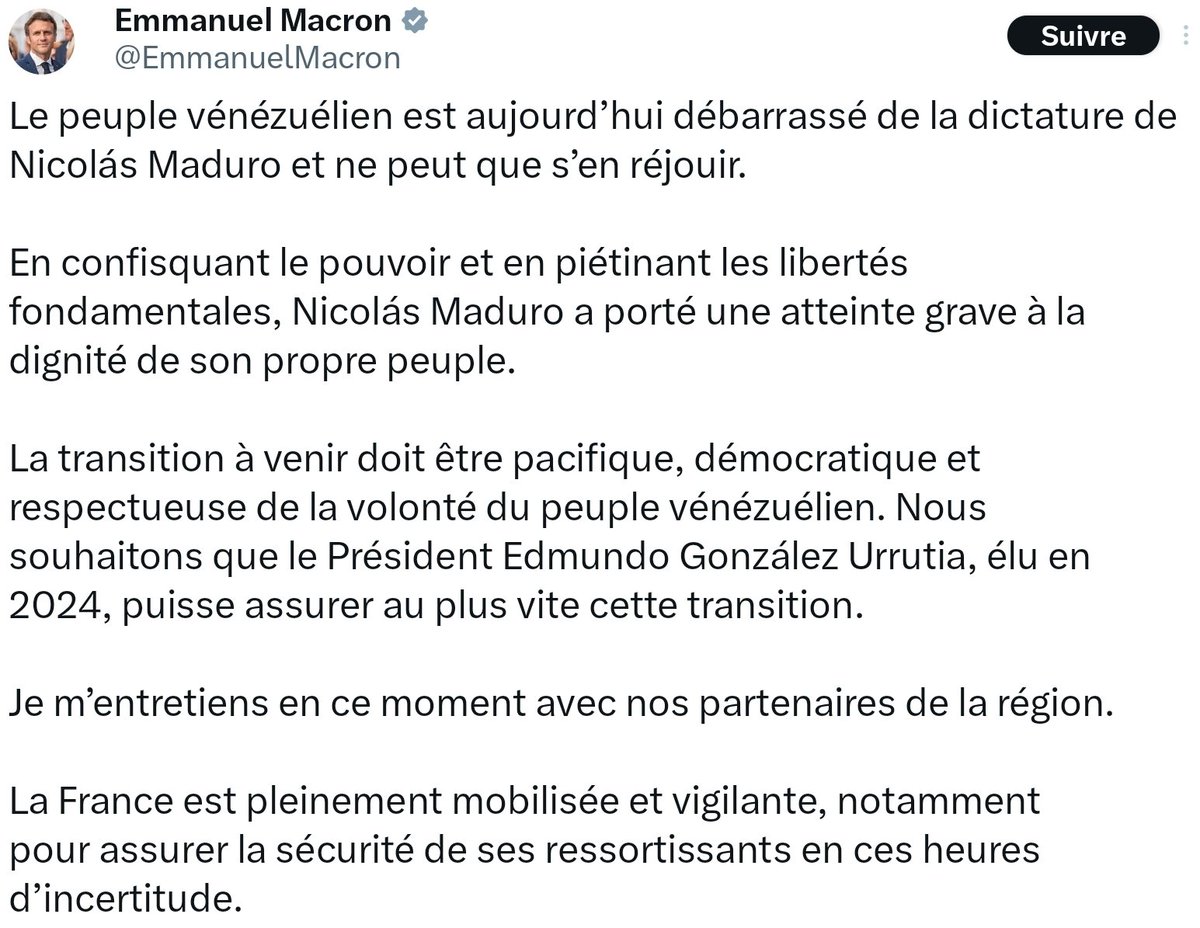 Pas un mot sur le droit international. Pas un mot sur la souveraineté bafouée. Demain ça pourrait être n’importe quel pays qui dérange Washington. Non, Macron jubile pousse déjà pour installer González le pantin CIA et Nobel de complaisance... Triste, minable jusqu'à la fin !