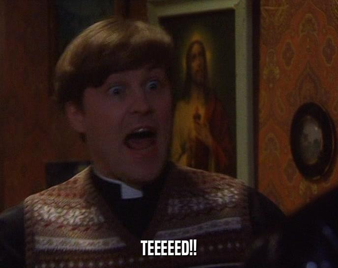 RandomTedQuotes's tweet image. "I'm back, Fathers!!"

#FatherTed