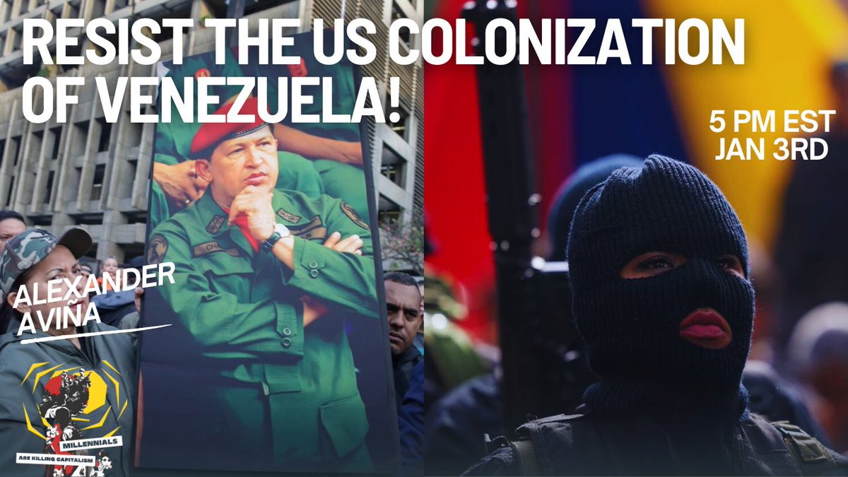 Resist the US Colonization of Venezuela!

At 5 PM EST we'll be live with <a href="/Alexander_Avina/">Alexander Aviña</a> to talk about the US kidnapping of Venezuelan President Nicolás Maduro and his wife Cilia. To discuss Trump's unhinged speech claiming the US will colonize Venezuela and more