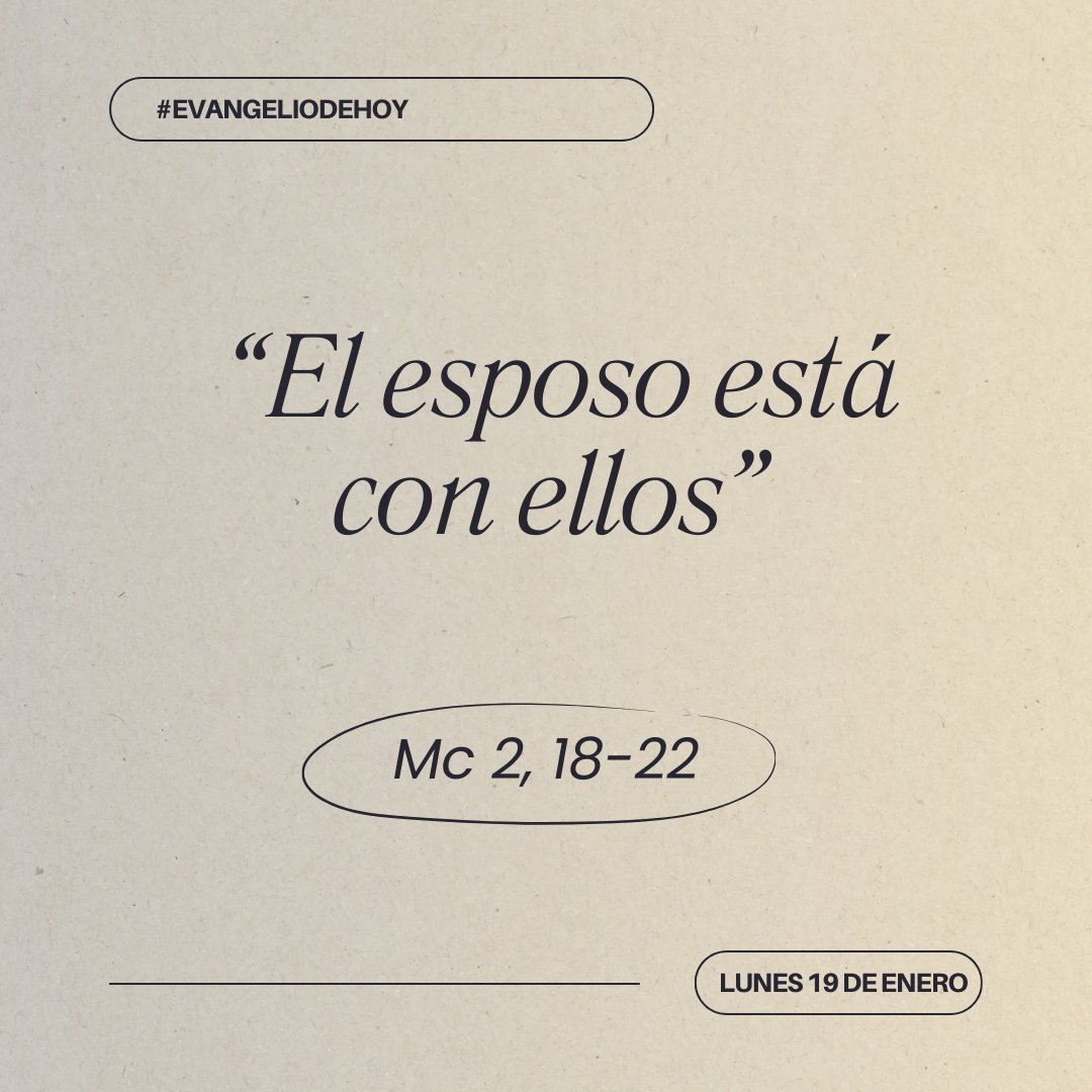 ♥️#EvangelioDeHoy. Lunes, 19 de enero de 2025. Mc 2, 18-22.  «El esposo está con ellos».