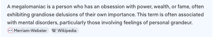 the term that everyone seems to be searching for to describe donOLD j trump is:

MEGALOMANIAC.
