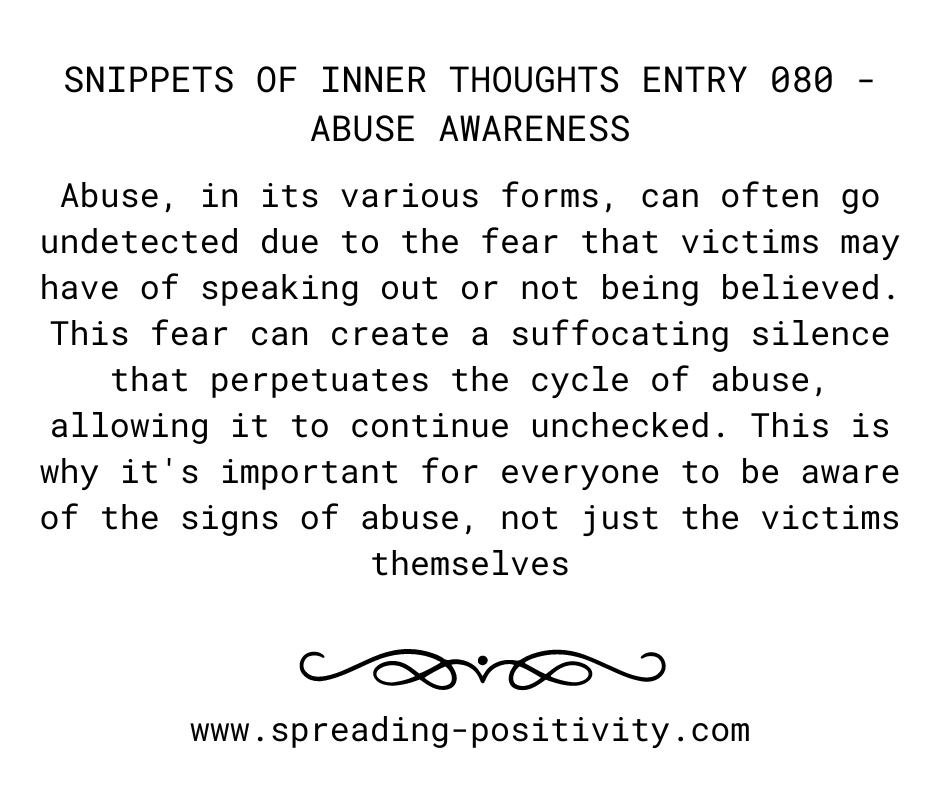 #DiaryEntry #SnippetsofInnerThoughts #Entry080 #AbuseAwareness #Fear #SpeakingOut #Silence #CycleOfAbuse #SignsOfAbuse #Victims #SupportAndUnderstanding #EndAbuse #BreakTheSilence #EmpowerSurvivors