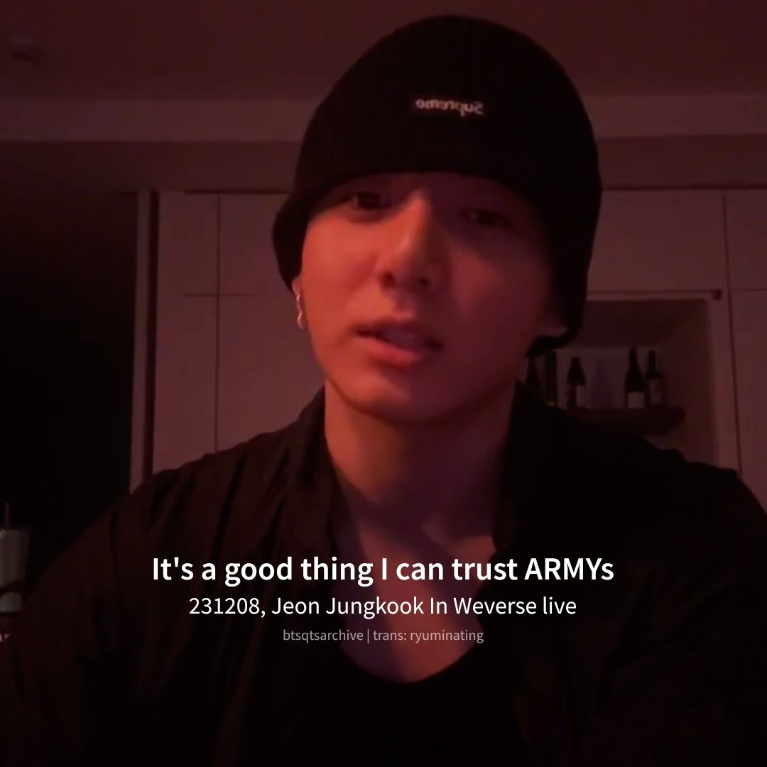 wangteaco's tweet photo. "It's a good thing I can trust ARMYs" 

ㅡ 231208, Jeon Jungkook In Weverse live https://t.co/jFWvksK5YC