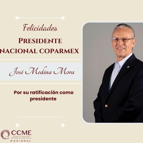Desde la comunidad de mujeres empresarias de nuestro CCME, Felicitamos a <a href="/JoseMedinaMora/">José Medina Mora I.</a>  por su ratificación como Presidente de <a href="/Coparmex/">Coparmex Nacional</a>  para el periodo 2024-2025