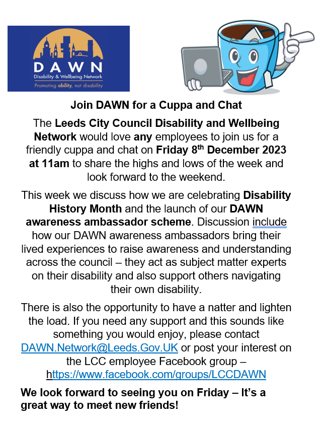 LCC staff please join our Cuppa & Chat today @ 11am. Today's session focuses on Awareness Ambassadors & our ambassadors discuss their experience to raise awareness/understanding across LCC. Email DAWN.Network@leeds.gov.uk or post in facebook.com/groups/LCCDAWN for further info.