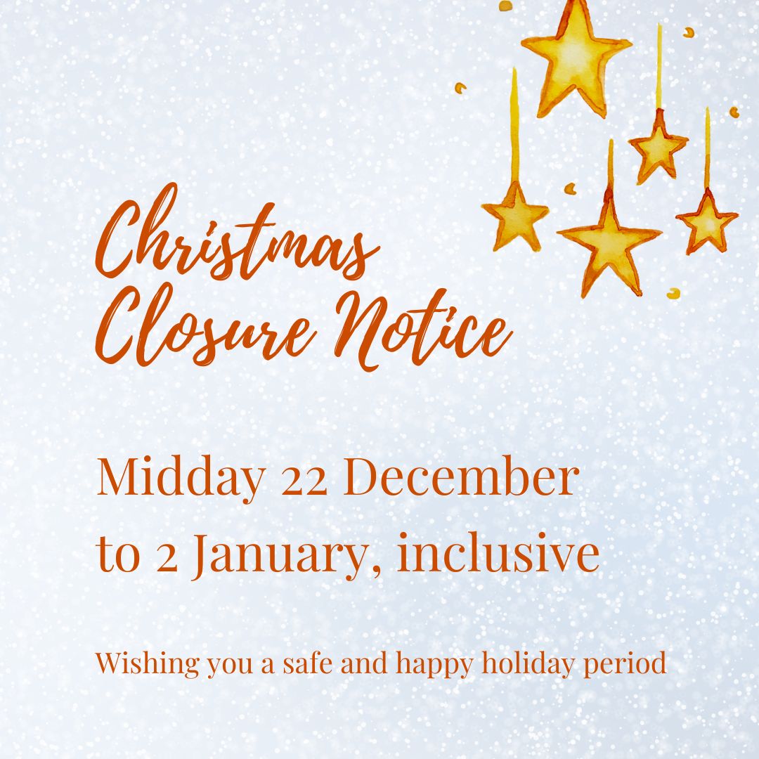 Dear All, please note our Christmas closure dates from midday 22 December to 2 January, inclusive. We will re-open on 3 January 2024. We wish you a wonderful holiday season.