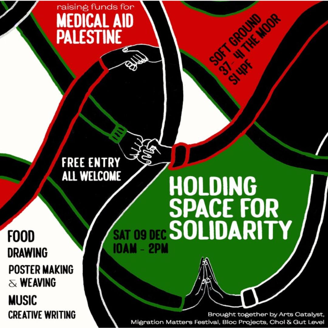Join us tomorrow to 'Holding Space for Solidarity' from 10am-2pm at Soft Ground

A fundraiser we're supporting for <a href="/MedicalAidPal/">Medical Aid for Palestinians</a> coordinated by @TheArtsCatalyst with <a href="/choltheatre/">Chol Theatre</a> <a href="/blocprojects/">Bloc Projects</a> <a href="/MigrantsCulture/">Migrants in Culture (inactive account)</a> Gut Level and <a href="/UoSPalSoc/">Sheffield Uni PalSoc</a> 

Please also see our solidarity statement🧵