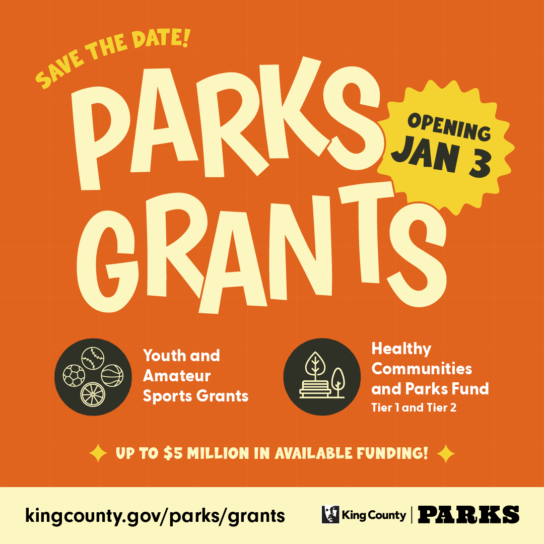 2024 Parks grants are coming! Applications are open from January 3 to March 4, 2024 at 8pm for: 

⚽ Youth and Amateur Sports Grants 
🌳 Healthy Communities and Parks Fund - Tier 1 and Tier 2 

Visit kingcounty.gov/parks/grants for info session dates and applicant resources!