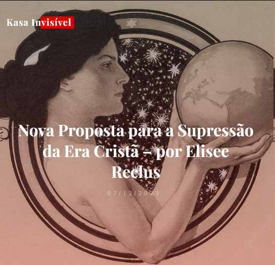 Nova Proposta para a Supressão da Era Cristã - por Elisee Reclus

Texto do anarquista Elisee Reclus, inédito em português, publicado em 1905, traduzido agora especialmente por membros da Biblioteca Terra Livre para o bate papo anti-natal dia 09 de dezembro na Kasa Invisível: