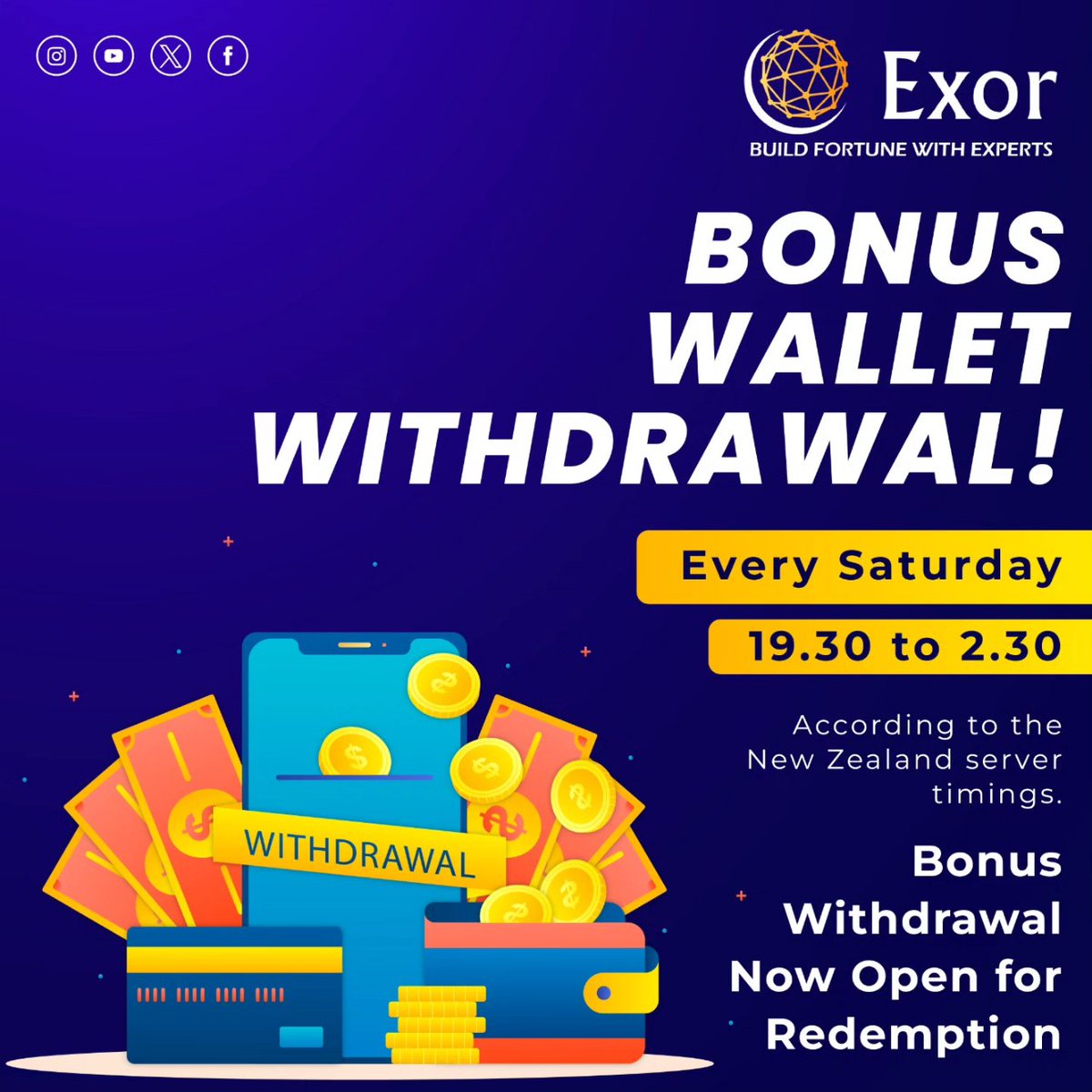 Place timely Bonus withdrawal on 
Every Saturday Timing: 19.30 to 2.30 According to the New Zealand server timings.
#exorcompany