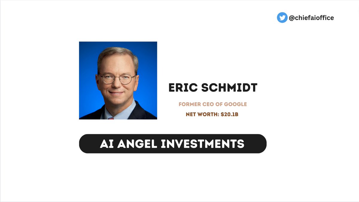 Chief AI Officer (@chiefaioffice) on Twitter photo Eric Schmidt (<a href="/ericschmidt/">Eric Schmidt</a>) - Former CEO of Google is an active angel in AI Startups
His portfolio has 5 unicorns & 4 foundational model companies
The portfolio:
> Imbue (<a href="/imbue_ai/">Imbue</a>) - LLMs for agents
> Inflection AI (<a href="/inflectionAI/">Inflection AI</a>) - Personal AI chatbots
> Mistral Eric Schmidt (<a href="/ericschmidt/">Eric Schmidt</a>) - Former CEO of Google is an active angel in AI Startups
His portfolio has 5 unicorns & 4 foundational model companies
The portfolio:
> Imbue (<a href="/imbue_ai/">Imbue</a>) - LLMs for agents
> Inflection AI (<a href="/inflectionAI/">Inflection AI</a>) - Personal AI chatbots
> Mistral