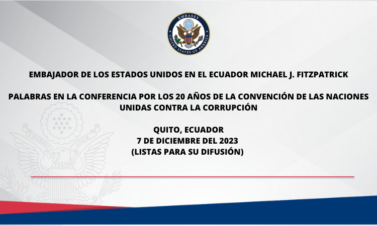 🇺🇸 y 🇪🇨 unidos contra la corrupción. El gobierno estadounidense promueve una acción decidida y colectiva contra la corrupción. Mira aquí las declaraciones completas del #EmbMikeFitzpatrick (listas para su difusión) en la conferencia sobre los 20 años de la Convención de las